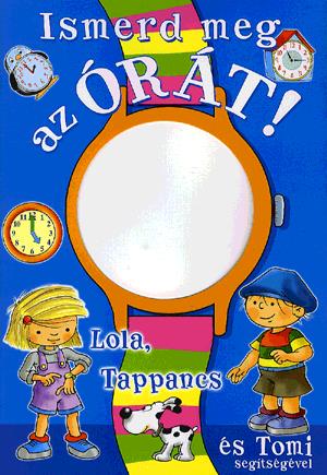 Ismerd meg az Órát! - Lola, Tappancs és Tomi segítségével