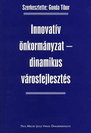 Innovatív önkormányzat - dinamikus városfejlesztés