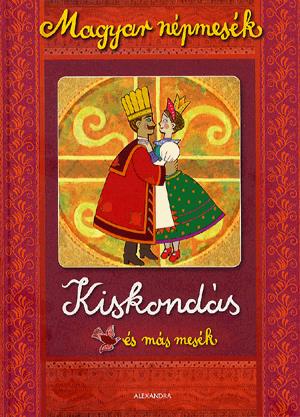 Magyar népmesék: Kiskondás és más mesék
