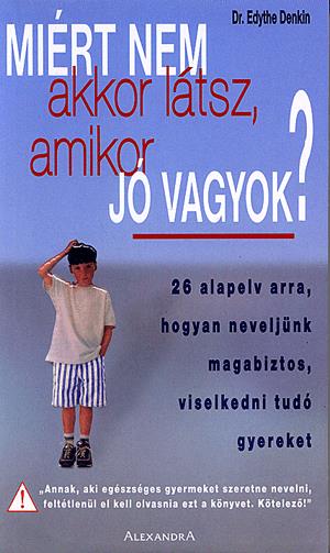 Miért nem akkor látsz, amikor jó vagyok?