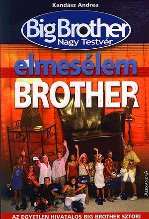 Big Brother - Elmesélem Brother