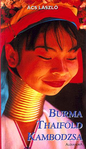 Burma (Mianmar), Thaiföld, Kambodzsa