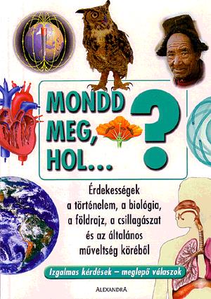 Mondd meg, hol...?