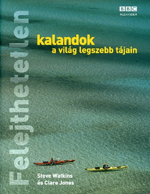 Felejthetetlen kalandok a világ legszebb tájain
