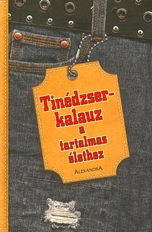 Tinédzserkalauz a tartalmas élethez
