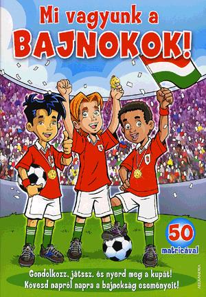 Mi vagyunk a bajnokok! - 50 matricával