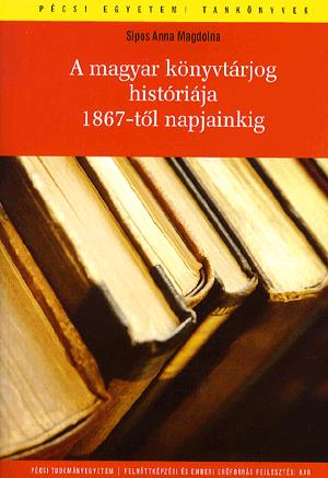 A magyar könyvtárjog históriája 1867-től napjainkig