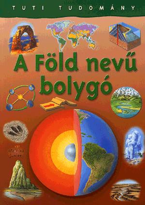 Tuti tudomány: A Föld nevű bolygó