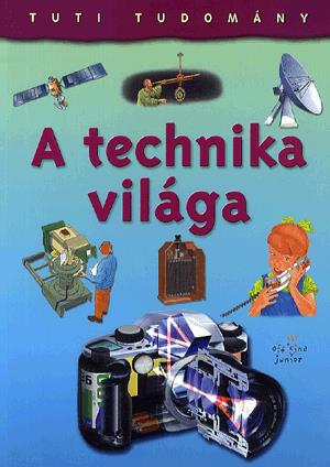Tuti tudomány: A technika világa