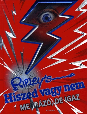 Ripley"s Hiszed vagy nem