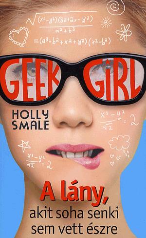 Geek Girl - A lány, akit soha senki sem vett észre