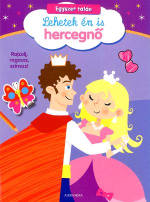 Egyszer talán lehetek én is hercegnő