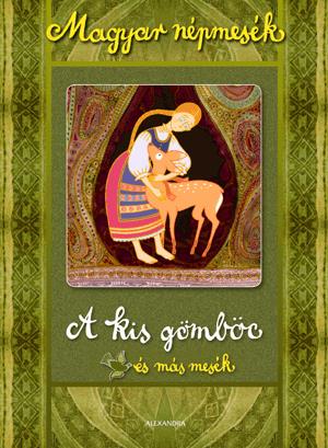 Magyar népmesék: A kis gömböc és más mesék